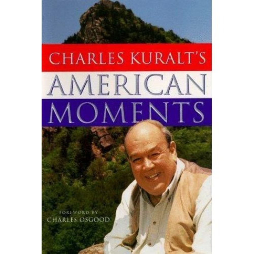 Charles Kuralt's American Moments by Peter Freundlich and Charles Kuralt (1998,